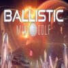 Buy Ballistic Mini Golf PC (Steam)