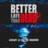 Buy Better Late Than DEAD PC (Steam)
