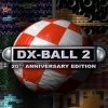 Купить DX-Ball 2 20th Anniversary Edition PC (Steam)